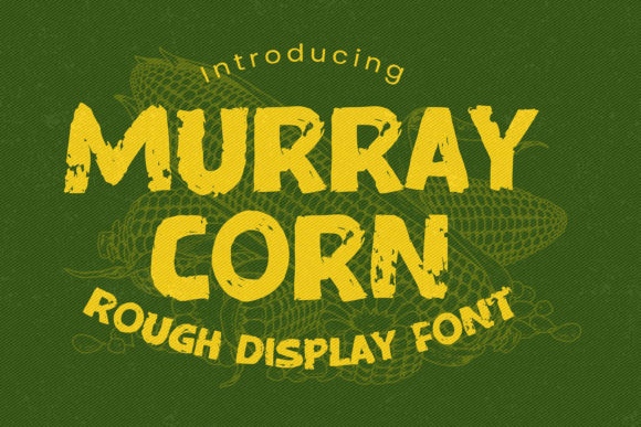 Murray Corn: A Display Font That Adds Personality to Your Campaign Visuals